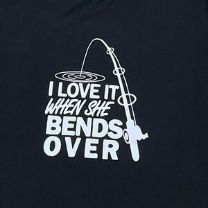 Fishing Enthusiast I Love It When She Bends Over Fishing Pole  XL Adult Humor